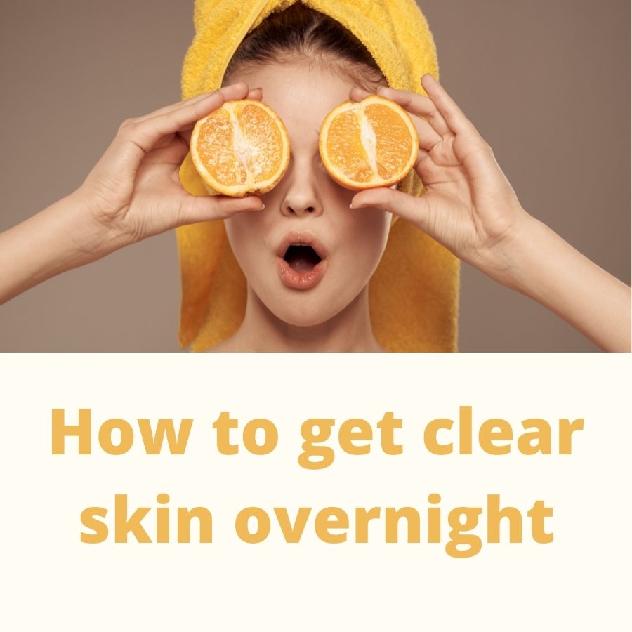 how to get clear skin overnight